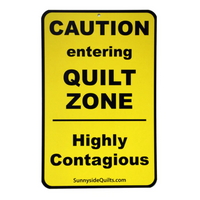 Quilter Signs - Caution Entering Quilt Zone